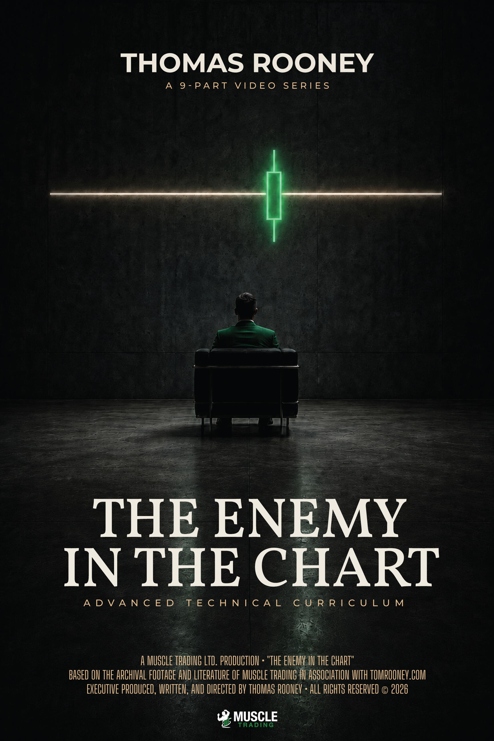 A Muscle Trading Ltd. Production - "The Enemy in the Chart: Advanced Technical Curriculum" Official Streaming Series Poster. Directed, Written, and Executive Produced by Thomas Rooney, in association with Muscle Trading Ltd.